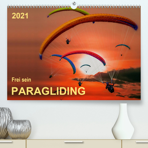 Frei sein – Paragliding (Premium, hochwertiger DIN A2 Wandkalender 2021, Kunstdruck in Hochglanz) von Roder,  Peter