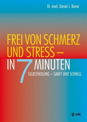 Frei von Schmerz und Stress – in 7 Minuten von Benor,  Daniel, Seidel,  Isolde