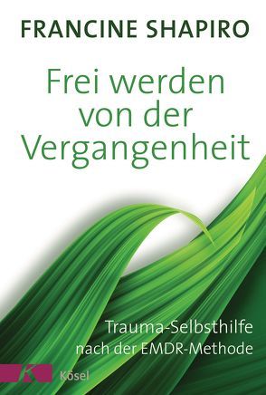 Frei werden von der Vergangenheit von Petersen,  Karin, Shapiro ,  Francine