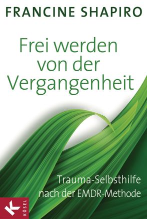 Frei werden von der Vergangenheit von Petersen,  Karin, Shapiro ,  Francine