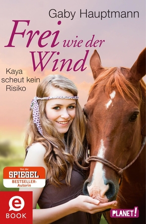 Frei wie der Wind 3: Frei wie der Wind – Band 3: Kaya scheut kein Risiko von Hauptmann,  Gaby, Zero Werbeagentur