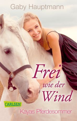 Frei wie der Wind 1: Kayas Pferdesommer von Hauptmann,  Gaby