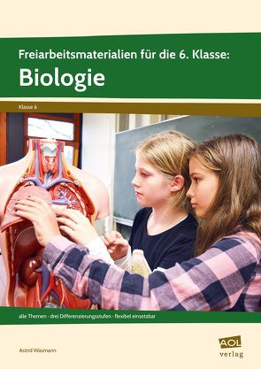 Freiarbeitsmaterialien f. d. 6. Klasse: Biologie von Wasmann,  Astrid