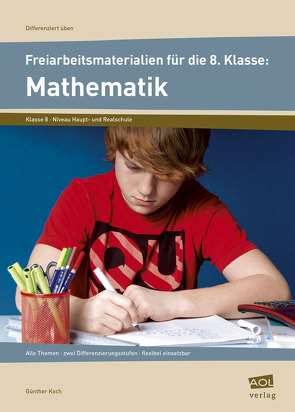Freiarbeitsmaterialien f. d. 8. Klasse: Mathematik von Koch,  Günther