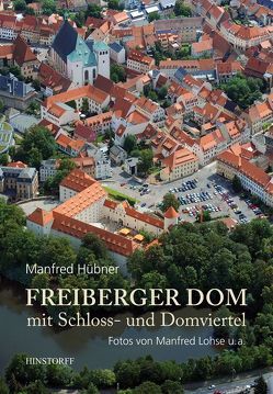 Freiberger Dom mit Schloss- und Domviertel von Hübner,  Manfred, Lohse,  Manfred