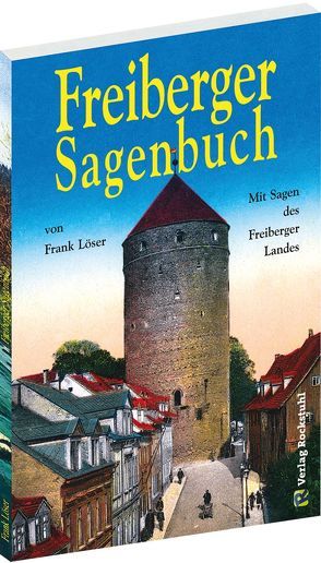 Freiberger Sagenbuch von Löser,  Frank, Rockstuhl,  Harald