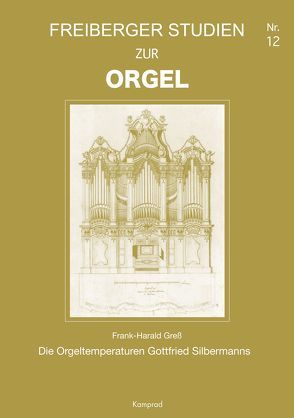 Freiberger Studien zur Orgel / Die Orgeltemperaturen Gottfried Silbermanns von Gress,  Frank Harald