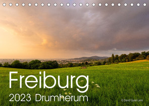 Freiburg, Drumherum (Tischkalender 2023 DIN A5 quer) von Gysel Lenk,  David
