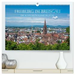 Freiburg im Breisgau – Die Schwarzwaldmetropole (hochwertiger Premium Wandkalender 2024 DIN A2 quer), Kunstdruck in Hochglanz von und Philipp Kellmann,  Stefanie