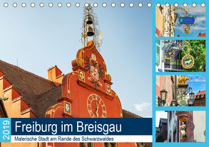Freiburg im Breisgau. Malerische Stadt am Rande des Schwarzwaldes (Tischkalender 2019 DIN A5 quer) von Woehlke,  Juergen