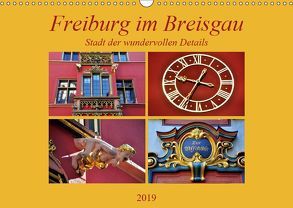 Freiburg im Breisgau – Stadt der wundervollen Details (Wandkalender 2019 DIN A3 quer) von Thauwald,  Pia