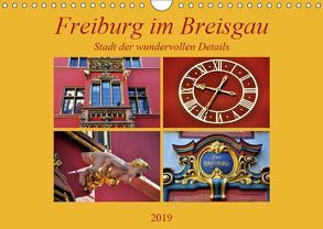 Freiburg im Breisgau – Stadt der wundervollen Details (Wandkalender 2019 DIN A4 quer) von Thauwald,  Pia