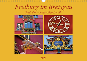 Freiburg im Breisgau – Stadt der wundervollen Details (Wandkalender 2021 DIN A3 quer) von Thauwald,  Pia