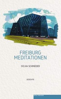 Freiburg Meditationen von Schmieder,  Sylvia