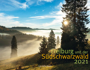 FREIBURG UND DER SÜD-SCHWARZWALD 2021 von Raach,  Karl-Heinz