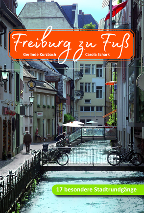 Freiburg zu Fuß von Kurzbach,  Gerlinde, Schark,  Carola