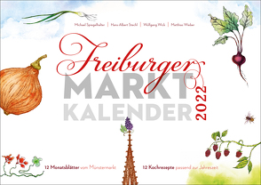Freiburger Marktkalender 2022 von Stechl,  Hans-Albert, Wick,  Wolfgang