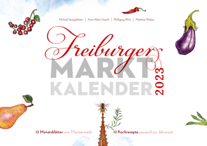 Freiburger Marktkalender 2023 von Stechl,  Hans-Albert, Wick,  Wolfgang