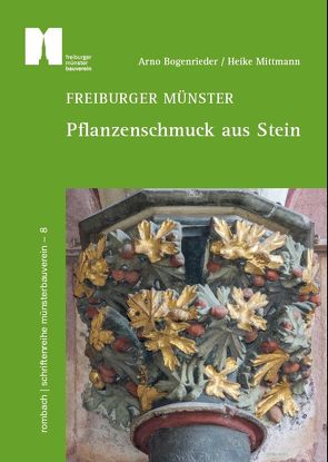 Freiburger Münster – Pflanzenschmuck aus Stein von Bogenrieder,  Arno, Mittmann,  Heike