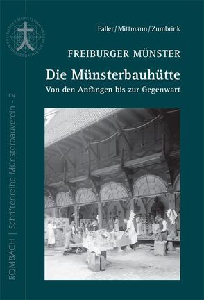 Freiburger Münster – Die Münsterbauhütte von Faller,  Yvonne, Mittmann,  Heike, Zumbrink,  Stephanie