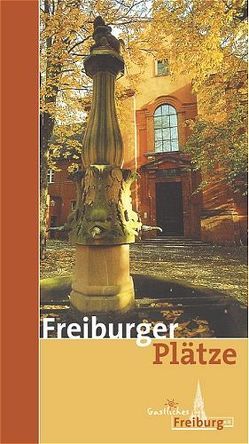 Freiburger Plätze von Buhl,  Rüdiger, Feierling-Rombach,  Martina, Kalchthaler,  Peter