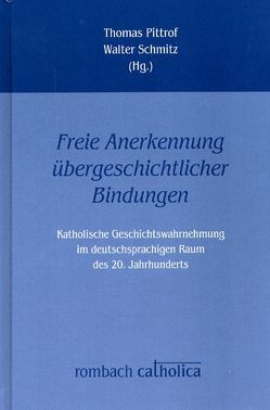 ‚Freie Anerkennung übergeschichtlicher Bindungen‘ von Pittrof,  Thomas, Schmitz,  Walter