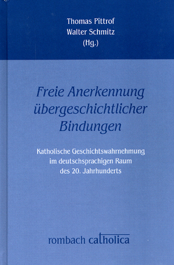 Freie Anerkennung übergeschichtlicher Bindungen‘ von Pittrof,  Thomas, Schmitz,  Walter