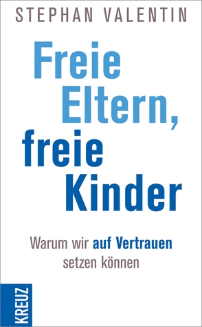 Freie Eltern – freie Kinder von Valentin,  Stephan