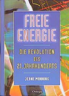 Freie Energie – Die Revolution des 21. Jahrhunderts von Bongart,  Gisela, Manning,  Jeane, Meier,  Martin, O'Leary,  Brian
