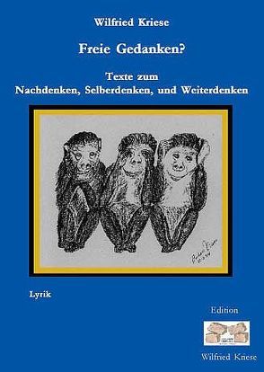 Freie Gedanken? – Texte zum Nachdenken, Selberdenken und Weiterdenken von Kriese,  Wilfried