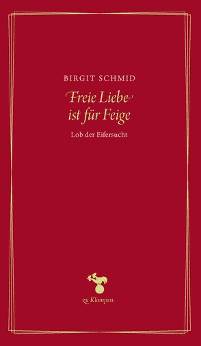 Freie Liebe ist für Feige von Schmid,  Birgit