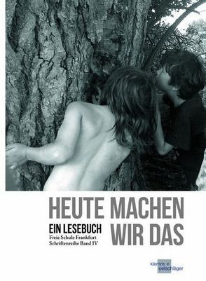 Freie Schule Frankfurt – Ein Lesebuch von Eiermann,  Dirk, Gottschalk,  Harald, Groß,  Cornelia, Hackbarth,  Anja, Hamm,  Robert, Hartlaub,  Marei, Jünemann,  Cosma, Schlothauer,  Cornelia