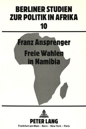 Freie Wahlen in Namibia von Ansprenger,  Franz