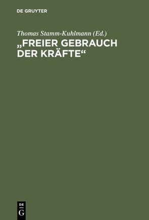 „Freier Gebrauch der Kräfte“ von Stamm-Kuhlmann,  Thomas