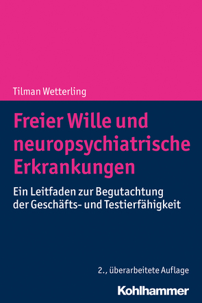 Freier Wille und neuropsychiatrische Erkrankungen von Wetterling,  Tilman