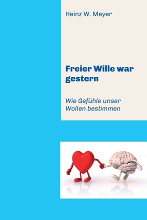 Freier Wille war gestern von Meyer,  Heinz W.