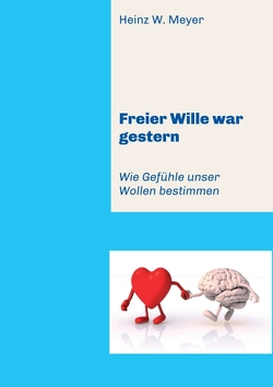 Freier Wille war gestern von Meyer,  Heinz W.