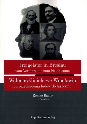 Freigeister in Breslau vom Vormärz bis zum Faschismus von Bauer,  Renate