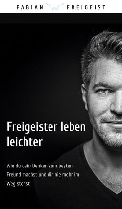 Freigeister leben leichter von Rieß,  Fabian