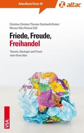Friede, Freude, Freihandel von Christen,  Christian, Eberhardt-Köster,  Thomas, Rätz,  Werner, Süß,  Roland