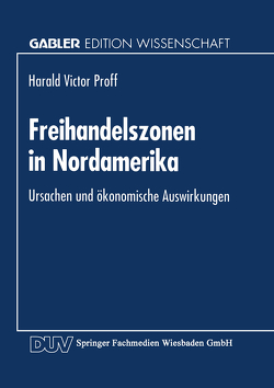 Freihandelszonen in Nordamerika von Proff,  Harald Victor