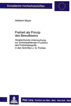 Freiheit als Prinzip des Bewußtseins von Mayer,  Emil Franz Adalbert