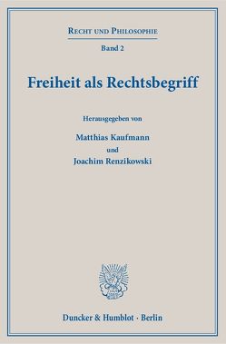 Freiheit als Rechtsbegriff. von Kaufmann,  Matthias, Renzikowski,  Joachim