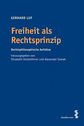 Freiheit als Rechtsprinzip von Holzleithner,  Elisabeth, Luf,  Gerhard, Somek,  Alexander