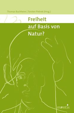 Freiheit auf Basis von Natur? von Buchheim,  Thomas, Pietrek,  Torsten