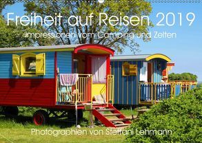 Freiheit auf Reisen 2019. Impressionen vom Camping und Zelten (Wandkalender 2019 DIN A2 quer) von Lehmann,  Steffani