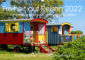 Freiheit auf Reisen 2022. Impressionen vom Camping und Zelten (Wandkalender 2022 DIN A2 quer) von Lehmann,  Steffani