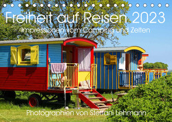 Freiheit auf Reisen 2023. Impressionen vom Camping und Zelten (Tischkalender 2023 DIN A5 quer) von Lehmann,  Steffani
