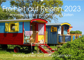 Freiheit auf Reisen 2023. Impressionen vom Camping und Zelten (Wandkalender 2023 DIN A2 quer) von Lehmann,  Steffani