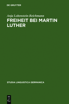 Freiheit bei Martin Luther von Lobenstein-Reichmann,  Anja